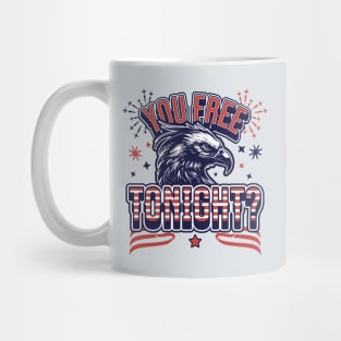 You Free Tonight Eagle - 4th of July - Patriotic Bald Eagle Mug